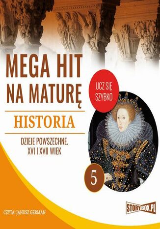Okładka książki/ebooka Mega hit na maturę. Historia 5. Dzieje powszechne. XVI i XVII wiek
