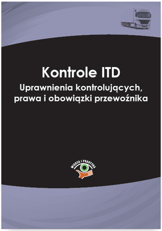 Okładka książki/ebooka Kontrole ITD. Uprawnienia kontrolujących, prawa i obowiązki przewoźnika