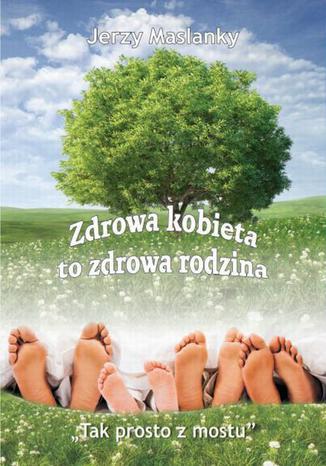 Okładka książki/ebooka Zdrowa kobieta to zdrowa rodzina