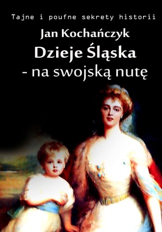 Okładka książki/ebooka Dzieje Śląska - na swojską nutę