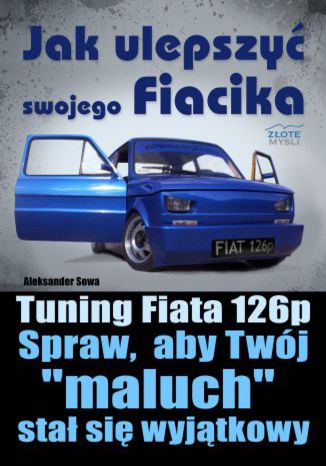 Okładka książki/ebooka Jak ulepszyć swojego Fiacika?