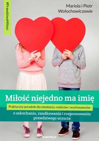 Okładka książki/ebooka MIŁOŚĆ NIEJEDNO MA IMIĘ - o zakochaniu, randkowaniu i rozpoznawaniu prawdziwego uczucia