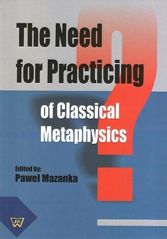 Okładka książki/ebooka The Need for Practicing for Classical Metaphysics
