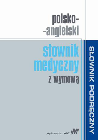 Okładka książki/ebooka Polsko-angielski słownik medyczny z wymową