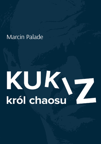 Okładka książki/ebooka Kukiz król chaosu