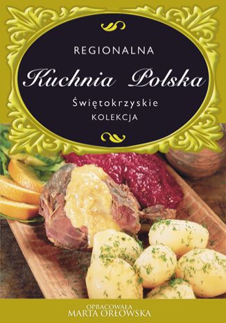 Okładka książki/ebooka Świętokrzyskie. Regionalna kuchnia polska