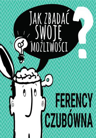 Okładka książki/ebooka Jak zbadać swoje możliwości