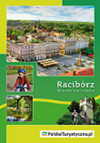 Okładka książki/ebooka Racibórz. Miasto na czasie