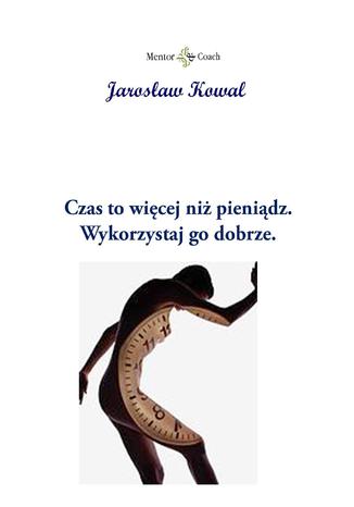 Okładka książki/ebooka Czas to więcej niż pieniądz. Wykorzystaj go dobrze