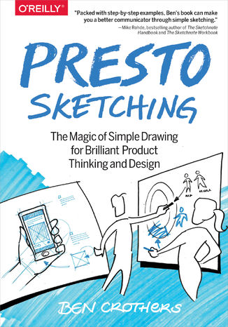 Okładka książki/ebooka Presto Sketching. The Magic of Simple Drawing for Brilliant Product Thinking and Design