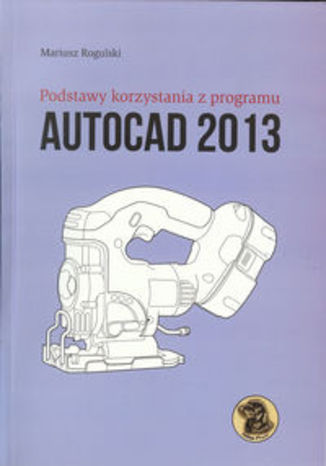 Okładka książki Podstawy korzystania z programu Autocad 2013