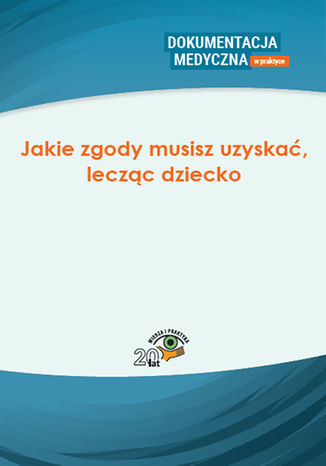 Okładka książki/ebooka Jakie zgody musisz uzyskać, lecząc dziecko