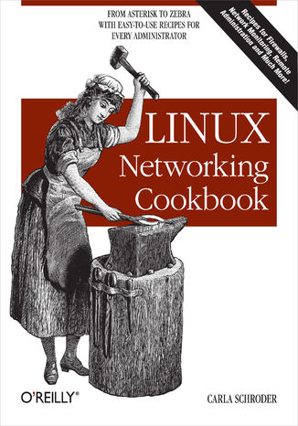 Okładka książki/ebooka Linux Networking Cookbook. From Asterisk to Zebra with Easy-to-Use Recipes