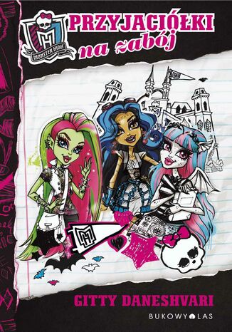 Okładka książki/ebooka Monster High. Monster High. Przyjaciółki na zabój