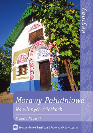 Okładka książki/ebooka Morawy Południowe. Na winnych ścieżkach