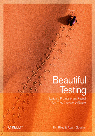 Okładka książki/ebooka Beautiful Testing. Leading Professionals Reveal How They Improve Software