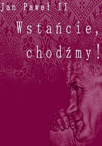 Okładka książki/ebooka Wstańcie, chodźmy!