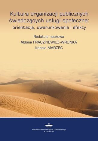 Okładka książki/ebooka Kultura organizacji publicznych świadczących usługi społeczne: orientacje, uwarunkowania, efekty