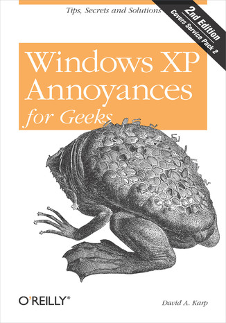 Okładka książki/ebooka Windows XP Annoyances for Geeks. Tips, Secrets and Solutions. 2nd Edition