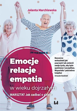 Okładka książki/ebooka Emocje - relacje - empatia w wieku dojrzałym. Warsztat: Jak zadbać o siebie