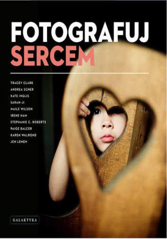 Okładka książki/ebooka Fotografuj sercem