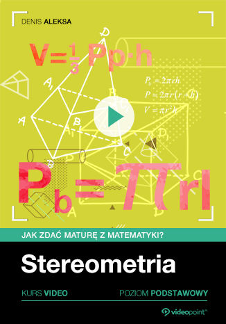 Okładka książki/ebooka Jak zdać maturę z matematyki? Kurs video. Poziom podstawowy. Stereometria