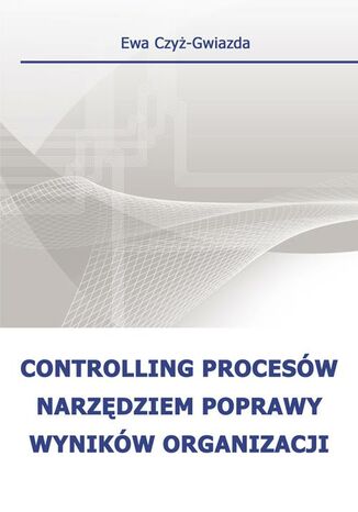 Okładka książki/ebooka Controlling procesów narzędziem poprawy wyników organizacji