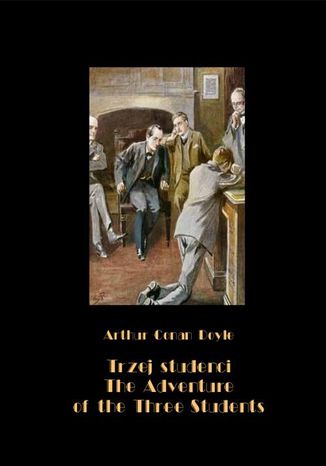 Okładka książki/ebooka Trzej studenci, czyli tajemnicza kradzież na uniwersytecie. The Adventure of the Three Students