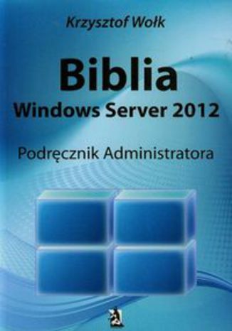 Okładka książki/ebooka Biblia Windows Server 2012 Podręcznik administratora