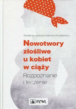 Okładka książki/ebooka Nowotwory złośliwe u kobiet w ciąży. Rozpoznanie i leczenie
