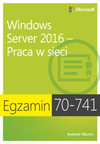 Okładka książki/ebooka Egzamin 70-741: Windows Server 2016 - Praca w sieci
