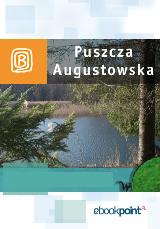 Okładka książki/ebooka Puszcza Augustowska. Miniprzewodnik