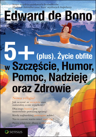 5+ (plus). ycie obfite w Szczcie, Humor, Pomoc, Nadziej oraz Zdrowie Edward de Bono - okadka audiobooks CD