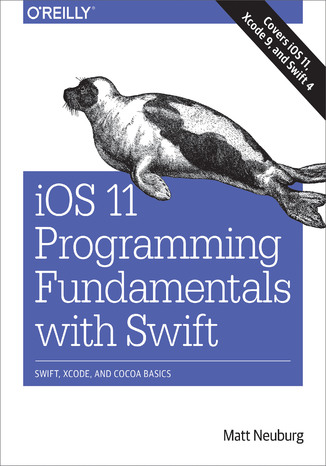 Okładka książki iOS 11 Programming Fundamentals with Swift. Swift, Xcode, and Cocoa Basics
