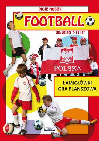 Okładka książki/ebooka Football dla dzieci 7-11 lat. Łamigłówki. Gra planszowa