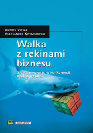 Okładka książki/ebooka Walka z rekinami biznesu. Sześcian wzrostu w konkurencji opartej na skali