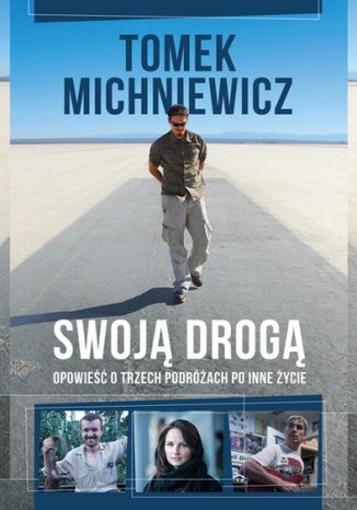 Okładka książki/ebooka Swoją drogą. Opowieść o trzech podróżach po inne życie