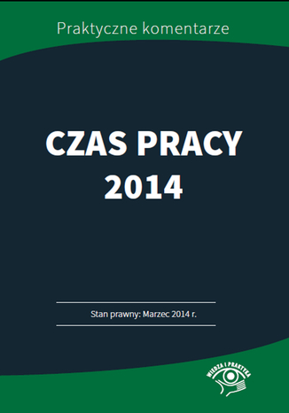 Okładka książki/ebooka Czas pracy 2014 - stan prawny: marzec 2014. Przykłady, harmonogramy, wzory