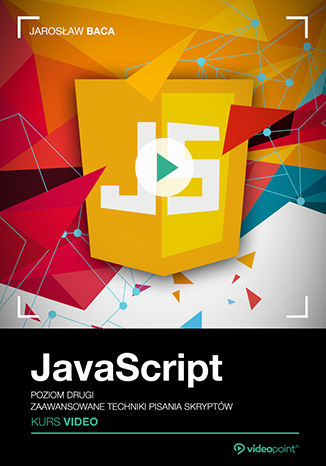 Okładka książki/ebooka JavaScript. Kurs video. Poziom drugi. Zaawansowane techniki pisania skryptów