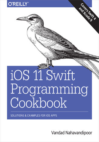 Okładka książki/ebooka iOS 11 Swift Programming Cookbook. Solutions and Examples for iOS Apps