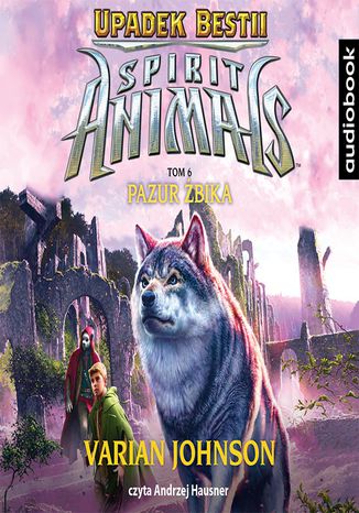Okładka książki/ebooka Spirit Animals. Upadek bestii. Tom 6. Pazur żbika