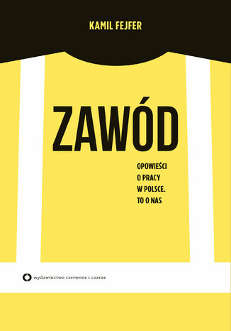 Okładka książki/ebooka Zawód. Opowieść o pracy w Polsce. To o nas