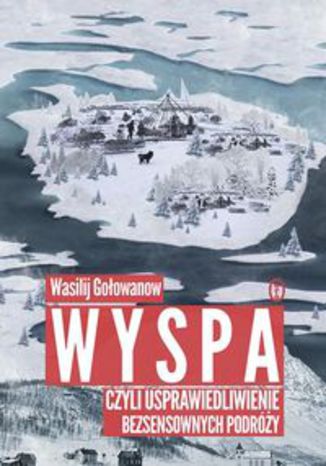 Okładka książki/ebooka Wyspa czyli usprawiedliwienie bezsensownych podróży