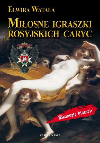 Okładka książki/ebooka Miłosne igraszki rosyjskich caryc