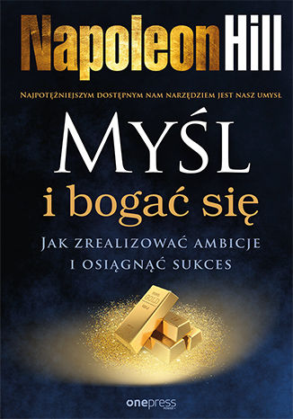 Okładka książki/ebooka Myśl i bogać się. Jak zrealizować ambicje i osiągnąć sukces
