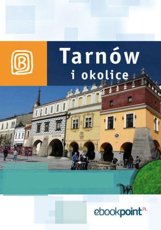 Okładka książki/ebooka Tarnów i okolice. Miniprzewodnik