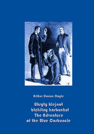 Okładka książki/ebooka Ukryty klejnot błękitny karbunkuł. The Adventure of the Blue Carbuncle