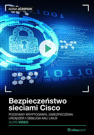 Okładka książki/ebooka Bezpieczeństwo sieci Cisco. Przygotowanie do egzaminu CCNA Security 210-260. Kurs video