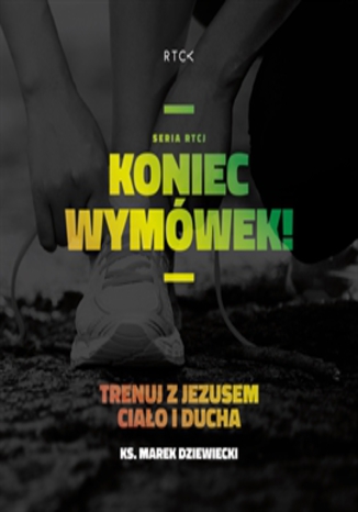Okładka książki/ebooka Koniec wymówek. Trenuj z Jezusem ciało i ducha