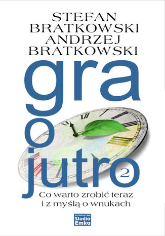 Okładka książki/ebooka Gra o jutro 2. Co warto zrobić teraz i z myślą o wnukach